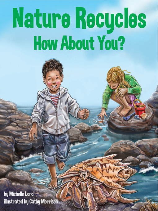 Title details for Nature Recycles—How About You? by Michelle Lord - Available